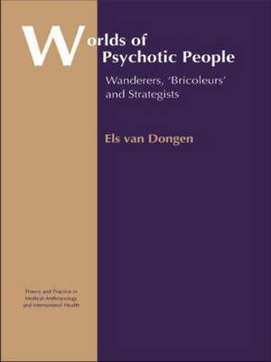 Worlds of Psychotic People: Wanderers, 'Bricoleurs' and Strategists de Els van Dongen