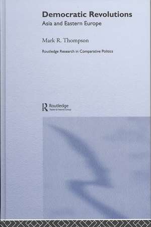 Democratic Revolutions: Asia and Eastern Europe de Mark K. Thompson