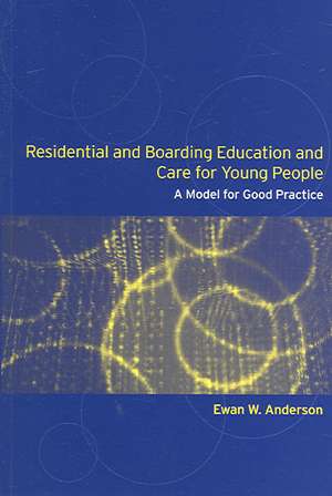 Residential and Boarding Education and Care for Young People: A Model for Good Management and Practice de Ewan Anderson