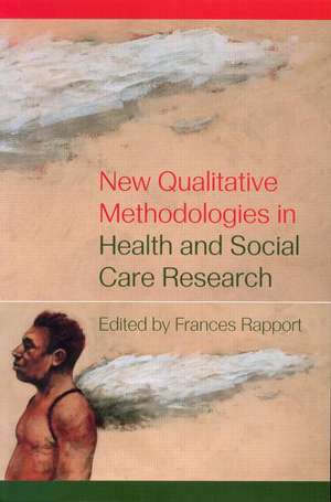 New Qualitative Methodologies in Health and Social Care Research de Frances Rapport