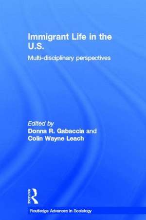 Immigrant Life in the US: Multi-disciplinary Perspectives de Donna R. Gabaccia