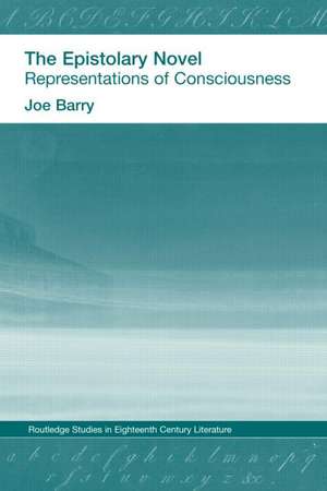 The Epistolary Novel: Representations of Consciousness de Joe Bray