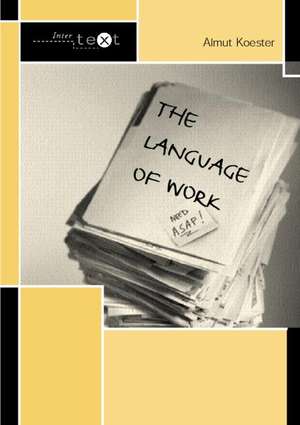 The Language of Work de Almut Koester