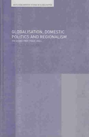 Globalisation, Domestic Politics and Regionalism de Helen E.S. Nesadurai