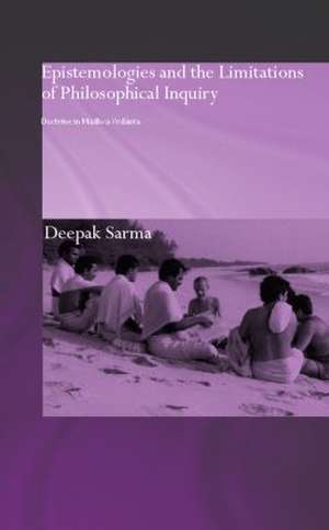 Epistemologies and the Limitations of Philosophical Inquiry: Doctrine in Madhva Vedanta de Deepak Sarma