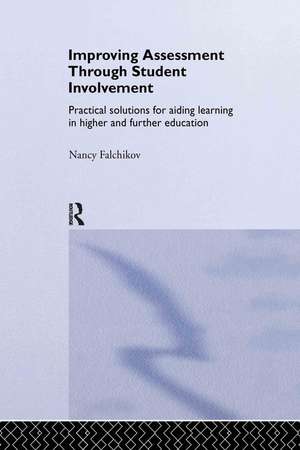 Improving Assessment through Student Involvement: Practical Solutions for Aiding Learning in Higher and Further Education de Nancy Falchikov