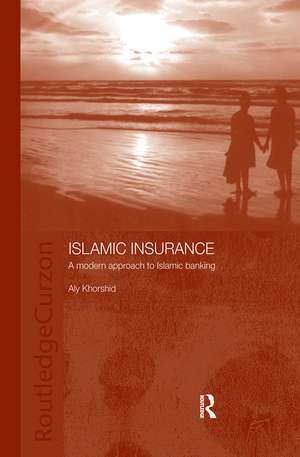 Islamic Insurance: A Modern Approach to Islamic Banking de Aly Khorshid