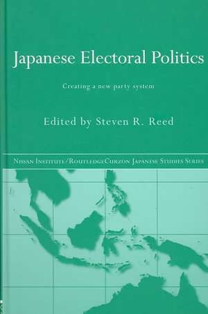 Japanese Electoral Politics: Creating a New Party System de Steven Reed