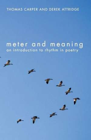 Meter and Meaning: An Introduction to Rhythm in Poetry de Thomas Carper