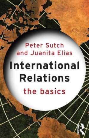 International Relations: The Basics de Peter Sutch