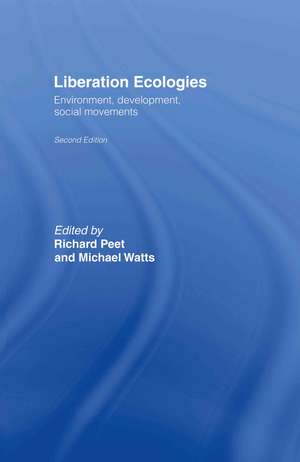 Liberation Ecologies: Environment, Development and Social Movements de Richard Peet