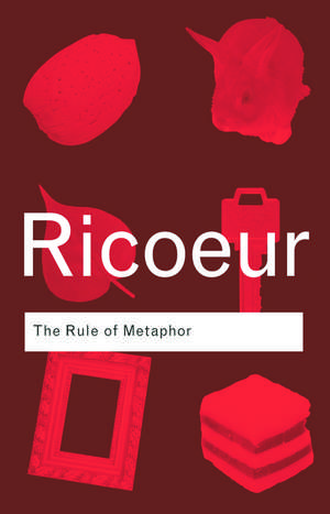 The Rule of Metaphor: The Creation of Meaning in Language de Paul Ricoeur