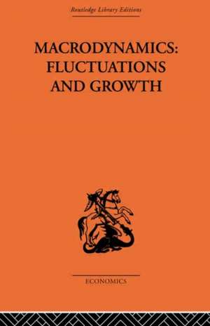 Macrodynamics: Fluctuations and Growth: A study of the economy in equilibrium and disequilibrium de Pierre-Yves Hénin