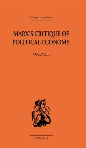 Marx's Critique of Political Economy Volume Two: Intellectual Sources and Evolution de Allen Oakley