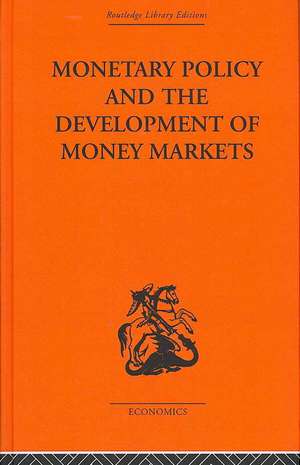 Monetary Policy and the Development of Money Markets de J.S.G. Wilson