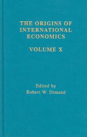 Origins Intl Economics Vol 10 de Robert W. Dimand