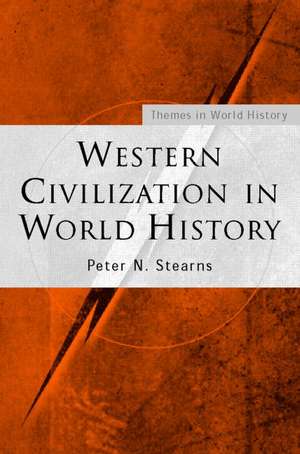 Western Civilization in World History de Peter N. Stearns