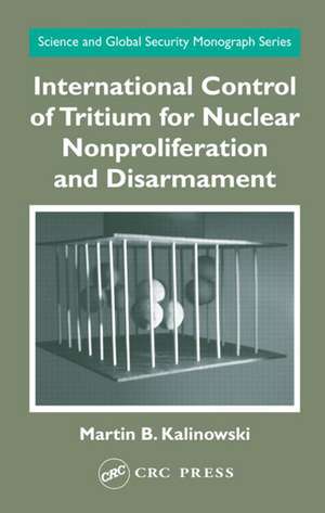 International Control of Tritium for Nuclear Nonproliferation and Disarmament de Martin B. Kalinowski