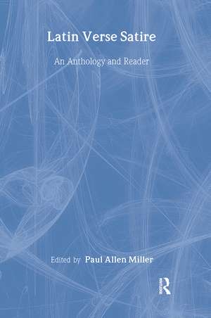 Latin Verse Satire: An Anthology and Reader de Paul Allen Miller
