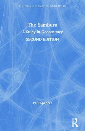 The Samburu: A Study in Geocentracy de Paul Spencer