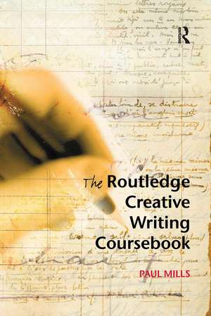 The Routledge Creative Writing Coursebook de Paul Mills