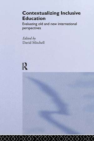 Contextualizing Inclusive Education: Evaluating Old and New International Paradigms de David Mitchell