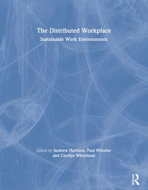 The Distributed Workplace: Sustainable Work Environments de Andrew Harrison