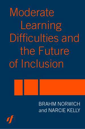 Moderate Learning Difficulties and the Future of Inclusion de Narcie Kelly