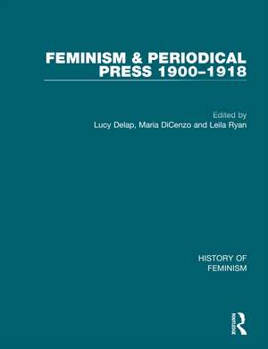 Feminism and the Periodical Press, 1900-1918 de Lucy Delap