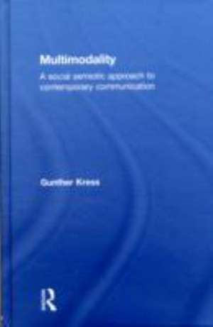 Multimodality: A Social Semiotic Approach to Contemporary Communication de Gunther Kress