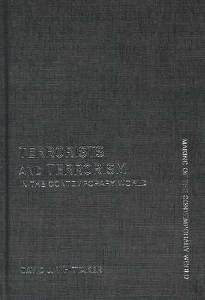 Terrorists and Terrorism: In the Contemporary World de David J. Whittaker