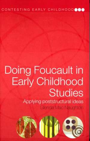 Doing Foucault in Early Childhood Studies: Applying Post-Structural Ideas de Glenda Mac Naughton