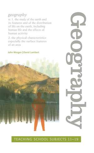 Geography: Teaching School Subjects 11-19 de John Morgan