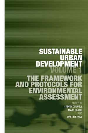 Sustainable Urban Development Volume 1: The Framework and Protocols for Environmental Assessment de Stephen Curwell