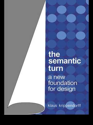 The Semantic Turn: A New Foundation for Design de Klaus Krippendorff