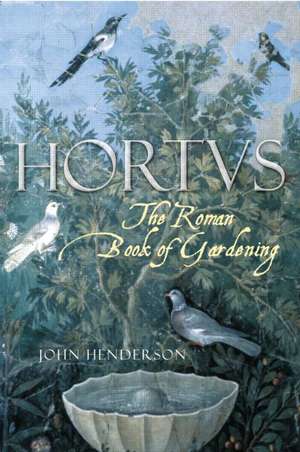 The Roman Book of Gardening de John Henderson