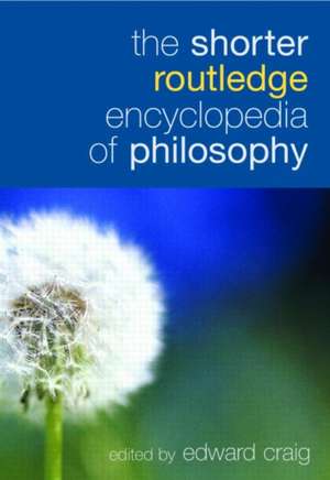 The Shorter Routledge Encyclopedia of Philosophy de Edward Craig