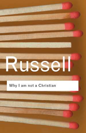 Why I am not a Christian: and Other Essays on Religion and Related Subjects de Bertrand Russell