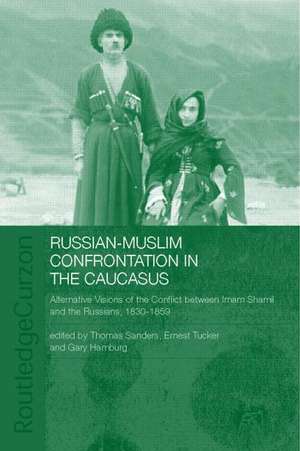 Russian-Muslim Confrontation in the Caucasus: Alternative Visions of the Conflict between Imam Shamil and the Russians, 1830-1859 de Gary Hamburg