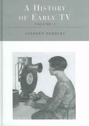 A History of Early Television de Stephen Herbert