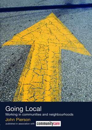 Going Local: Working in Communities and Neighbourhoods de John Pierson