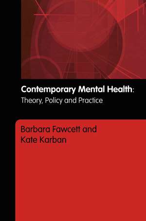 Contemporary Mental Health: Theory, Policy and Practice de Barbara Fawcett