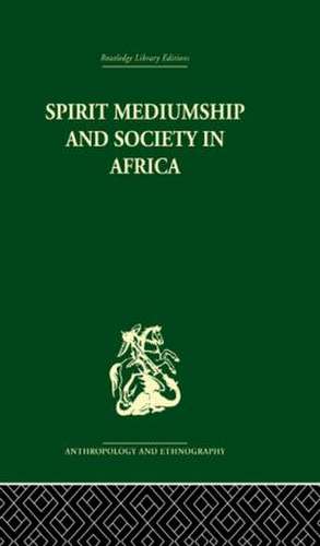 Spirit Mediumship and Society in Africa de John Beattie