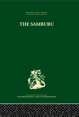 The Samburu: A Study of Gerontocracy in a Nomadic Tribe de Paul Spencer