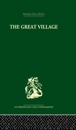 The Great Village: The Economic and Social Welfare of Hanuabada, an Urban Community in Papua de Cyril S. Belshaw