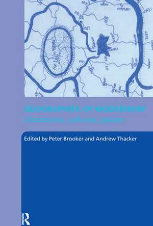 Geographies of Modernism de Peter Brooker