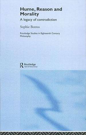 Hume, Reason and Morality: A Legacy of Contradiction de Sophie Botros
