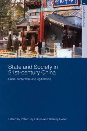 State and Society in 21st Century China: Crisis, Contention and Legitimation de Peter Hays Gries