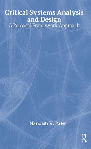 Critical Systems Analysis and Design: A Personal Framework Approach de Nandish Patel