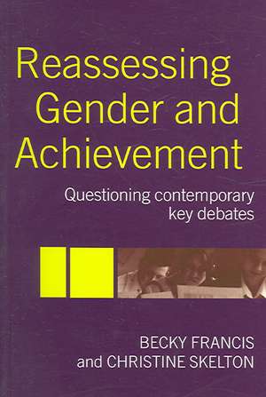 Reassessing Gender and Achievement: Questioning Contemporary Key Debates de Becky Francis